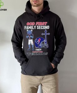 God First Family Second Then Houston Texans Shirt