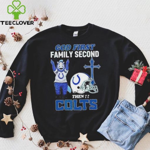 God First Family Second Then Indianapolis Colts Shirt