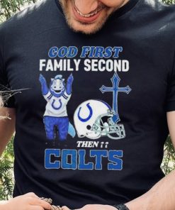 God First Family Second Then Indianapolis Colts Shirt