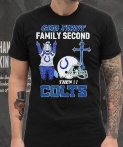 God First Family Second Then Indianapolis Colts Shirt