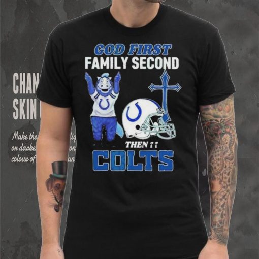 God First Family Second Then Indianapolis Colts Shirt