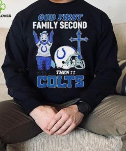 God First Family Second Then Indianapolis Colts Shirt