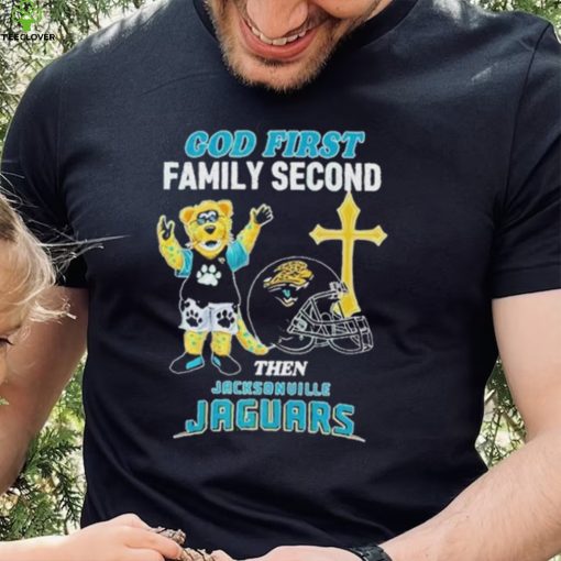 God First Family Second Then Jacksonville Jaguars Shirt