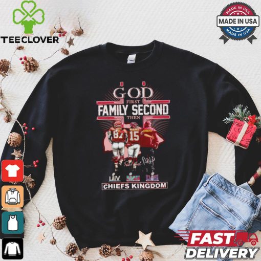 God First Family Second Then Kansas City Chiefs Kingdom T Shirt