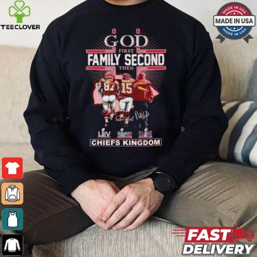 God First Family Second Then Kansas City Chiefs Kingdom T Shirt