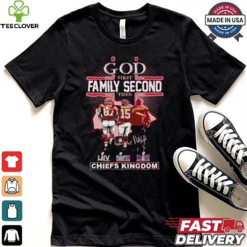 God First Family Second Then Kansas City Chiefs Kingdom T Shirt