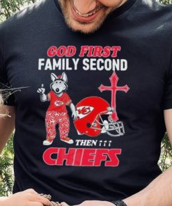 God First Family Second Then Kansas City Chiefs Shirt