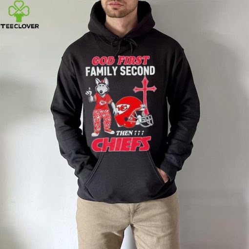 God First Family Second Then Kansas City Chiefs Shirt