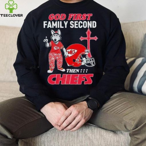 God First Family Second Then Kansas City Chiefs Shirt