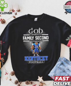 God First Family Second Then Kentucky Wildcats Football Mascot Shirt
