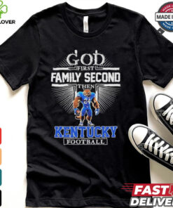 God First Family Second Then Kentucky Wildcats Football Mascot Shirt