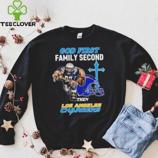 God First Family Second Then Los Angeles Chargers Shirt