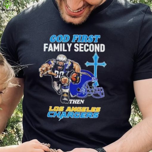 God First Family Second Then Los Angeles Chargers Shirt