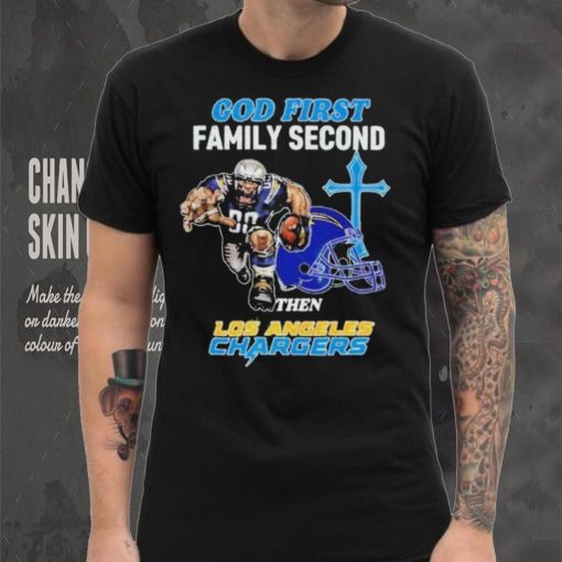 God First Family Second Then Los Angeles Chargers Shirt