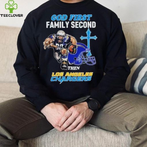 God First Family Second Then Los Angeles Chargers Shirt