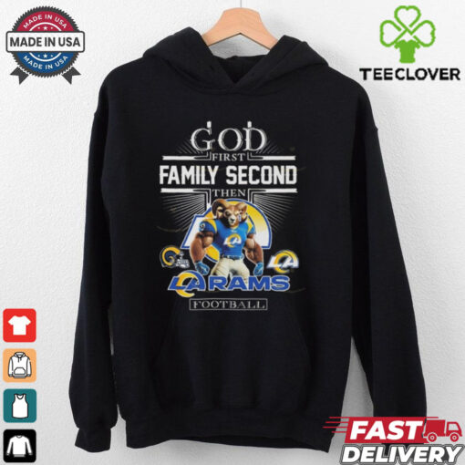 God First Family Second Then Los Angeles Rams Football Mascot 2025 Shirt