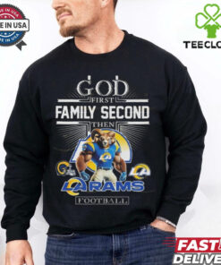 God First Family Second Then Los Angeles Rams Football Mascot 2025 Shirt