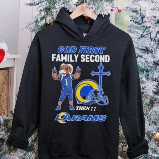 God First Family Second Then Los Angeles Rams Shirt