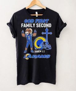 God First Family Second Then Los Angeles Rams Shirt