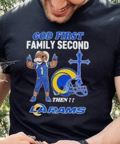 God First Family Second Then Los Angeles Rams Shirt