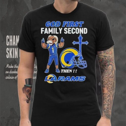 God First Family Second Then Los Angeles Rams Shirt