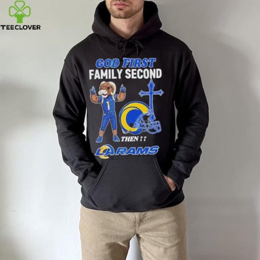 God First Family Second Then Los Angeles Rams Shirt