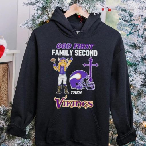 God First Family Second Then Minnesota Vikings Shirt