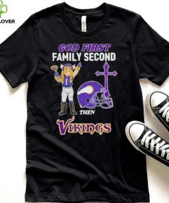 God First Family Second Then Minnesota Vikings Shirt