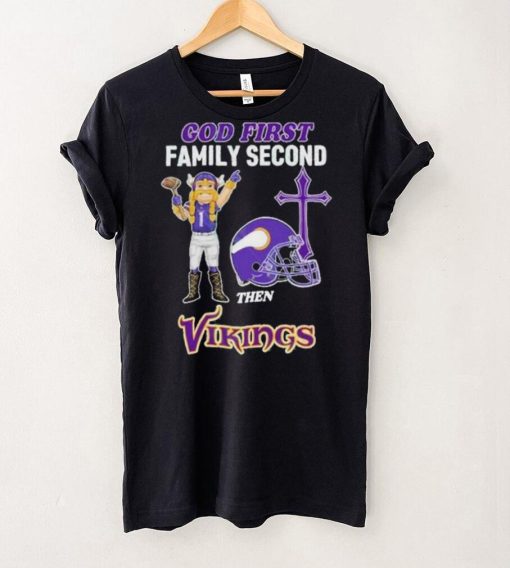 God First Family Second Then Minnesota Vikings Shirt