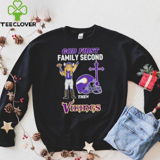 God First Family Second Then Minnesota Vikings Shirt