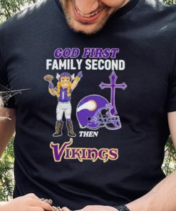 God First Family Second Then Minnesota Vikings Shirt