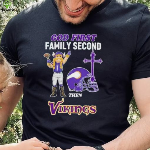 God First Family Second Then Minnesota Vikings Shirt