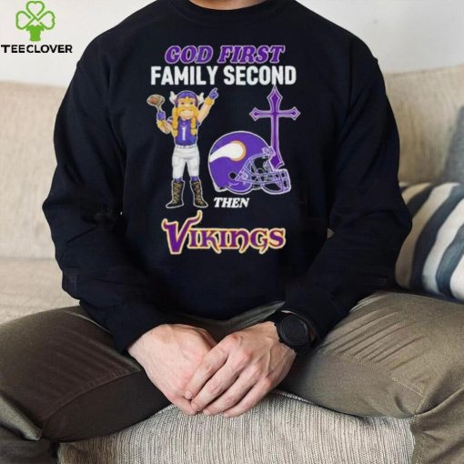 God First Family Second Then Minnesota Vikings Shirt