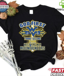 God First Family Second Then NCAA West Virginia Mountaineers T Shirt