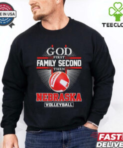 God First Family Second Then Nebraska Volleyball 2024  Hoodie 2D T Shirt