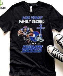 God First Family Second Then New York Giants Shirt