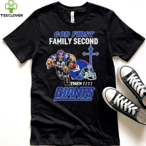 God First Family Second Then New York Giants Shirt