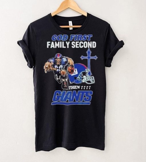 God First Family Second Then New York Giants Shirt