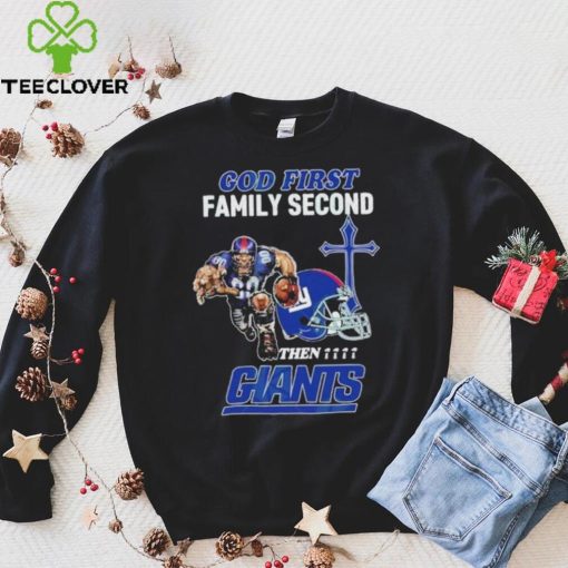 God First Family Second Then New York Giants Shirt