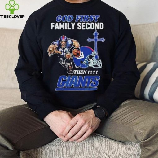 God First Family Second Then New York Giants Shirt