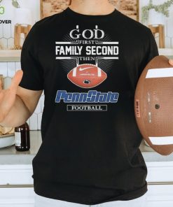 God First Family Second Then Penn State Vapor Elite Football Shirt