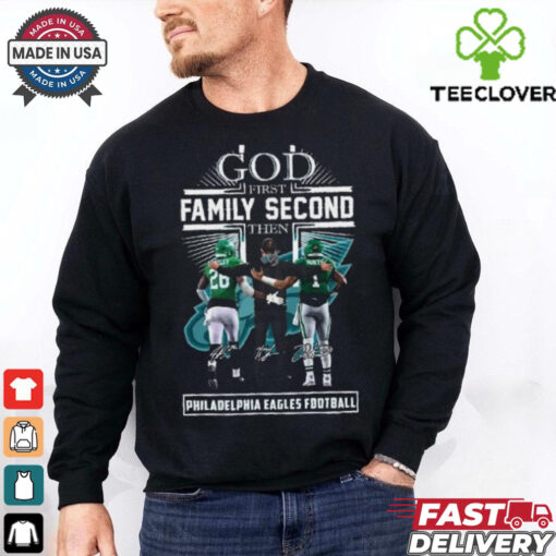 God First Family Second Then Philadelphia Eagles Saquon Barkley, Jalen Hurts and Nick Sirianni Shirt