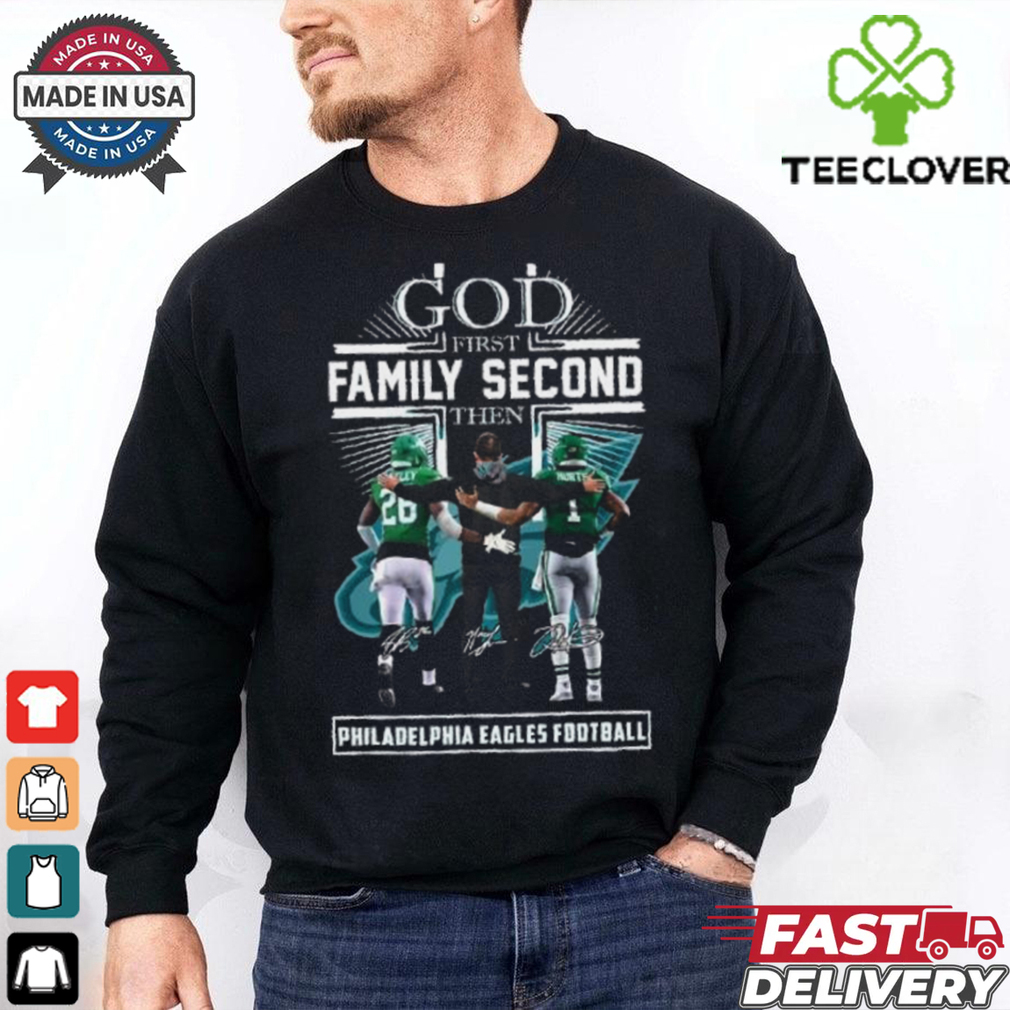 God First Family Second Then Philadelphia Eagles Saquon Barkley, Jalen Hurts and Nick Sirianni Shirt God First Family Second Then Philadelphia Eagles Saquon Barkley, Jalen Hurts and Nick Sirianni Shirt