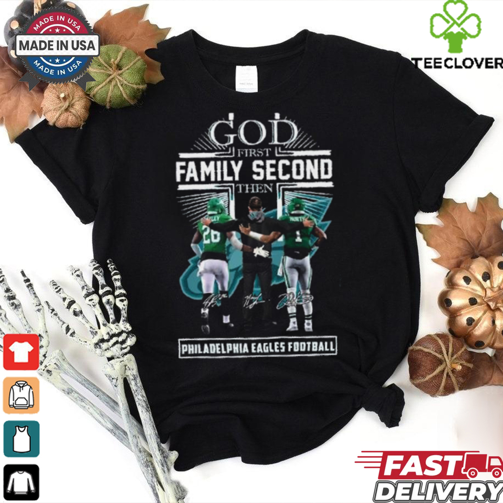 God First Family Second Then Philadelphia Eagles Saquon Barkley, Jalen Hurts and Nick Sirianni Shirt God First Family Second Then Philadelphia Eagles Saquon Barkley, Jalen Hurts and Nick Sirianni Shirt