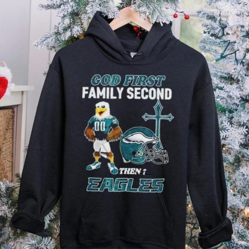 God First Family Second Then Philadelphia Eagles Shirt