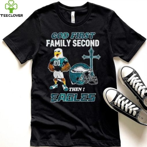 God First Family Second Then Philadelphia Eagles Shirt