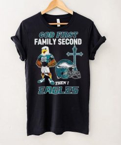 God First Family Second Then Philadelphia Eagles Shirt