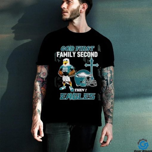 God First Family Second Then Philadelphia Eagles Shirt