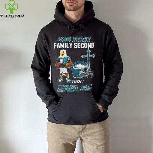 God First Family Second Then Philadelphia Eagles Shirt