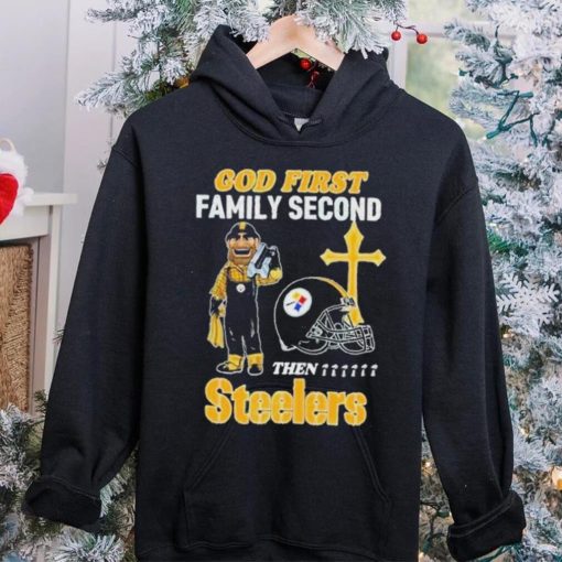 God First Family Second Then Pittsburgh Steelers Shirt